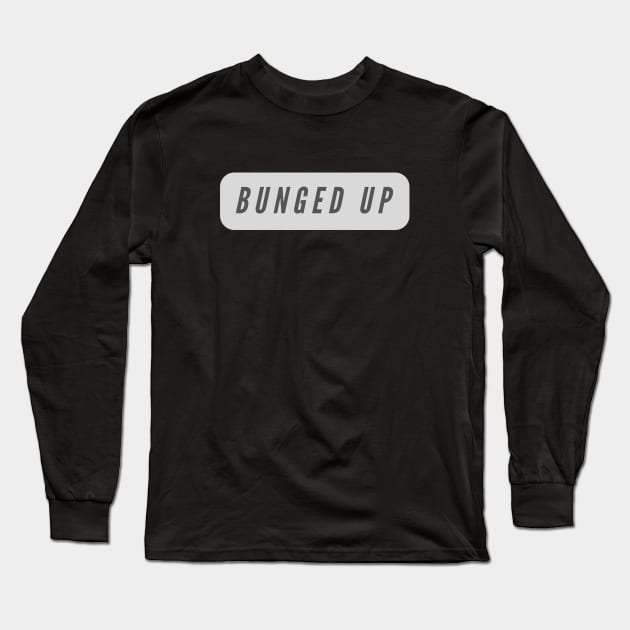 Bunged up Long Sleeve T-Shirt by C-Dogg